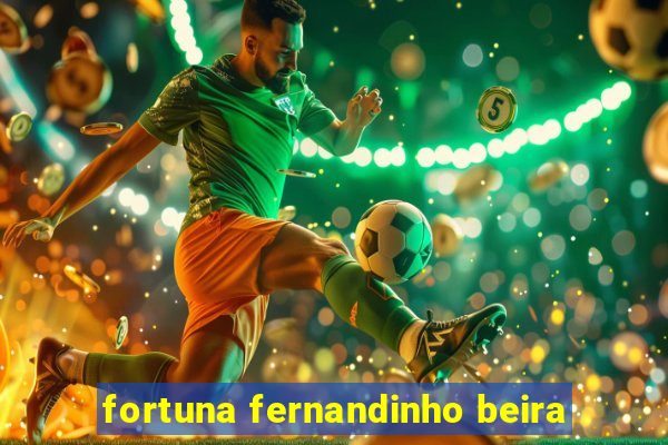 fortuna fernandinho beira-mar